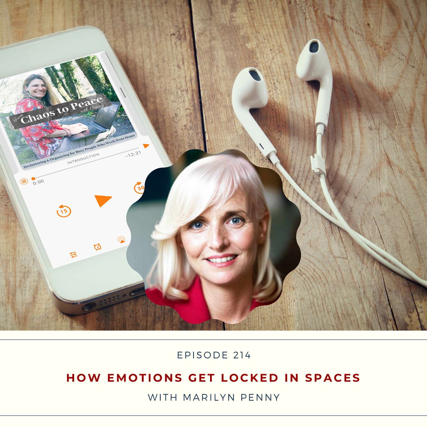 Chaos to Peace with Conny: Clearing Clutter & Organizing with a Spiritual Twist for Busy Solopreneurs Who Work from Home - 214. How emotions are getting locked in spaces (energetic clutter clearing) with Marilyn Penny