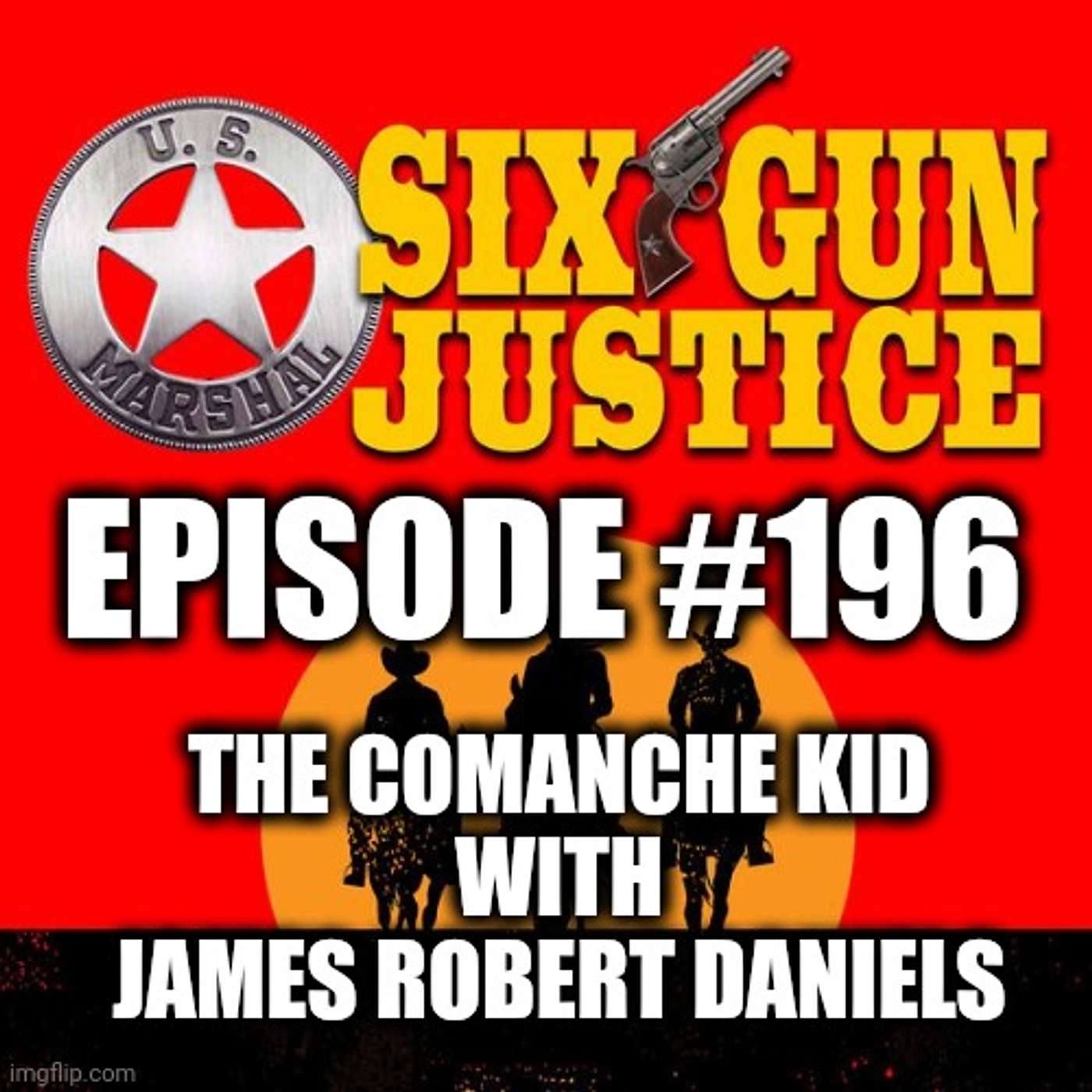 SIX-GUN JUSTICE PODCAST EPISODE #196—THE COMANCHE KID