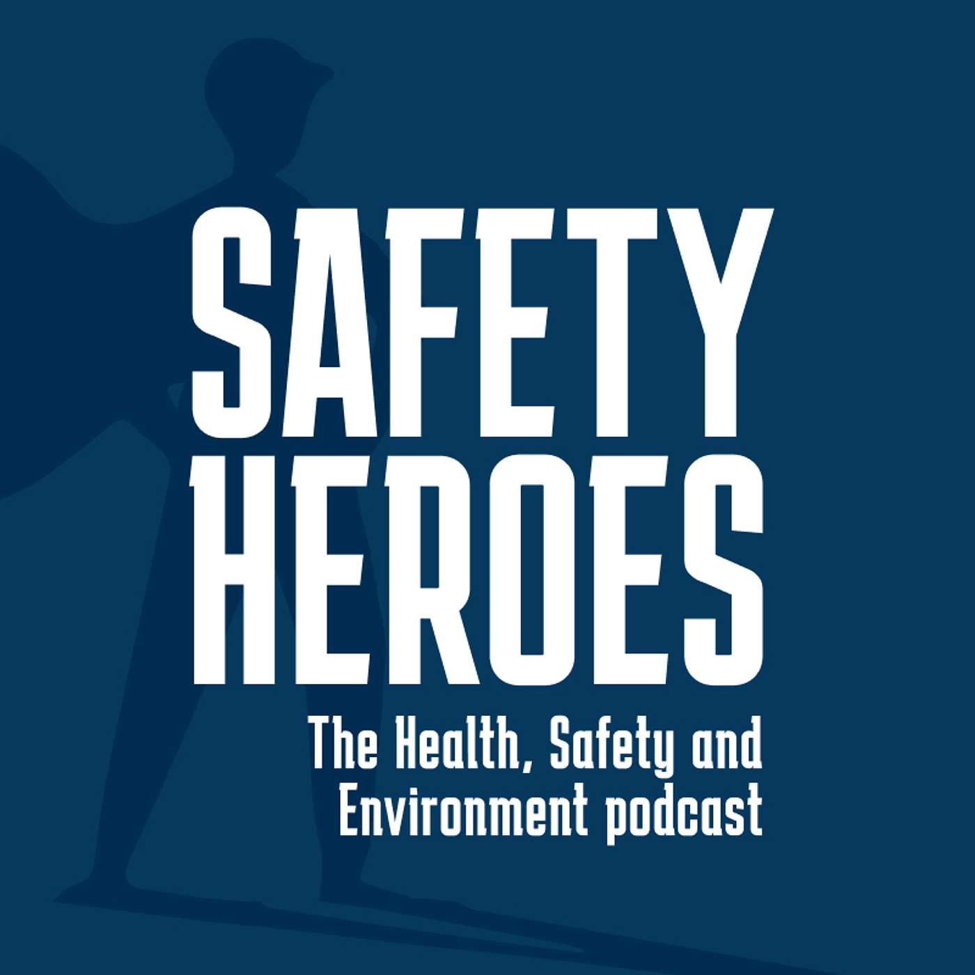 Safety Heroes - the Health, Safety, and Environment Podcast