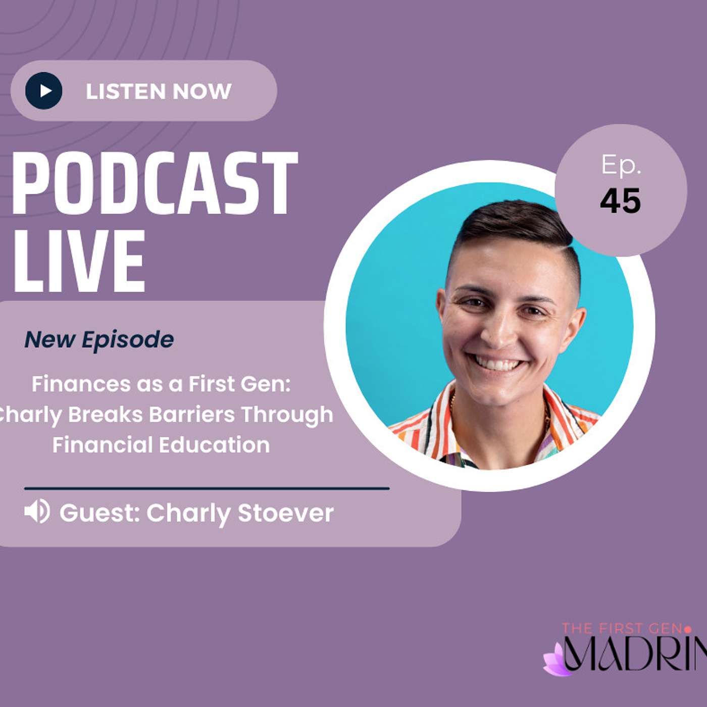 E45- Finances As A First Gen: Charly Breaks Barriers Through Financial Education