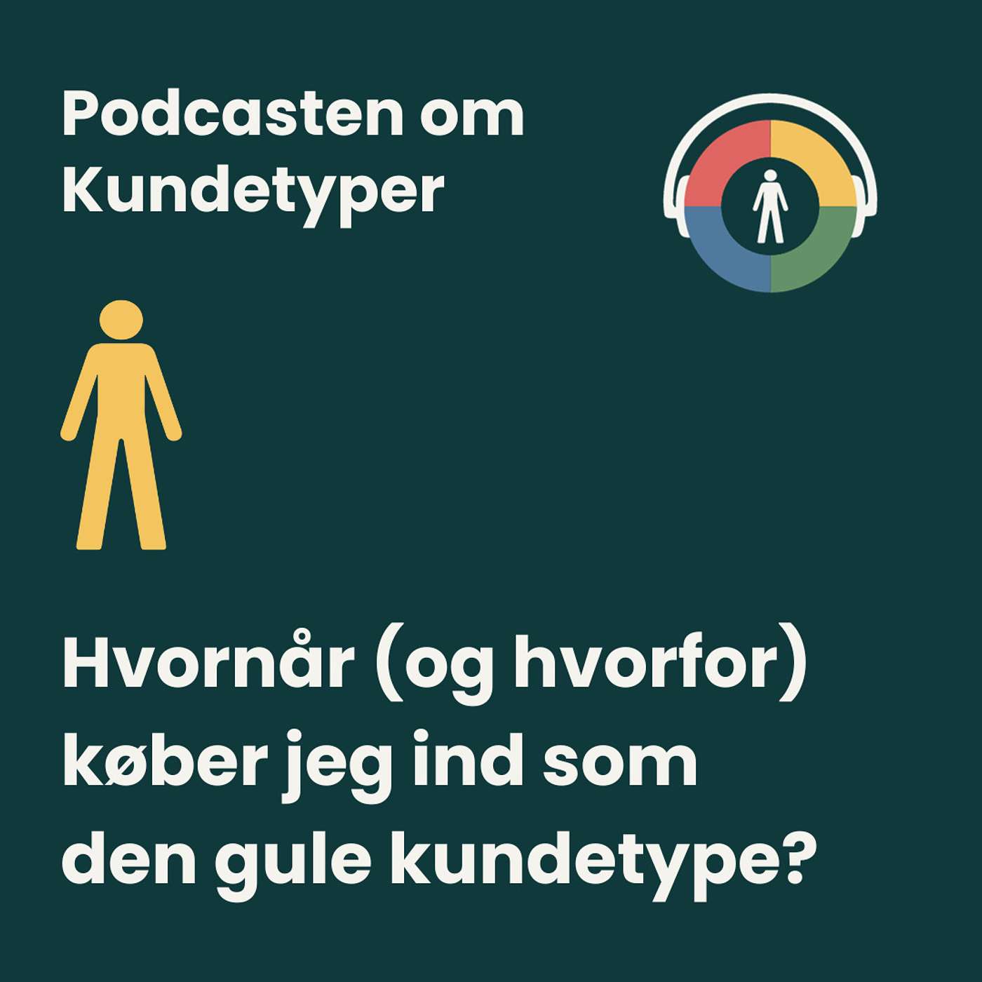 Episode 3: Hvornår (og hvorfor) køber jeg ind som den gule kundetype?