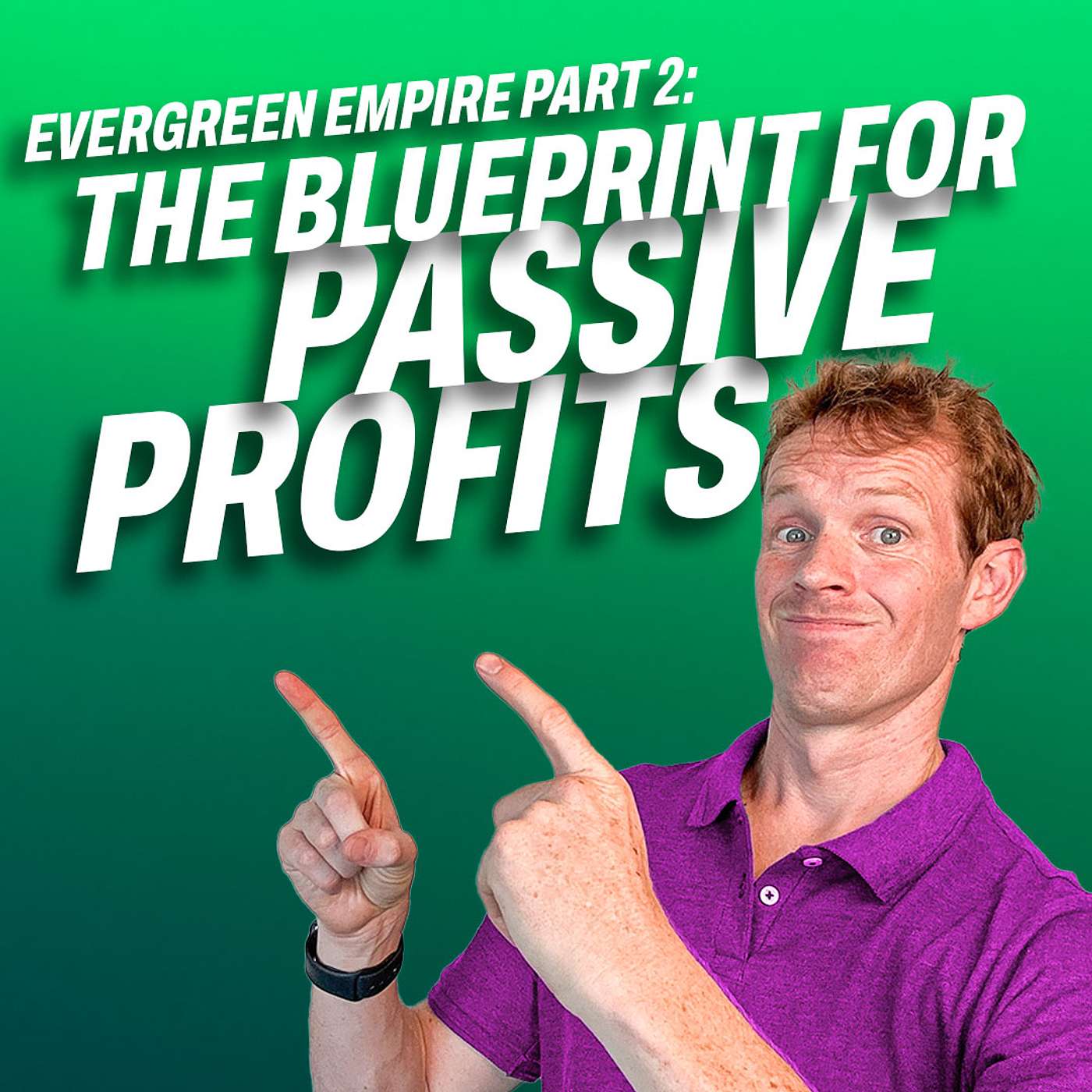 Evergreen Empire, Part 2: The Blueprint for Passive Profits | The Growth Booth #91