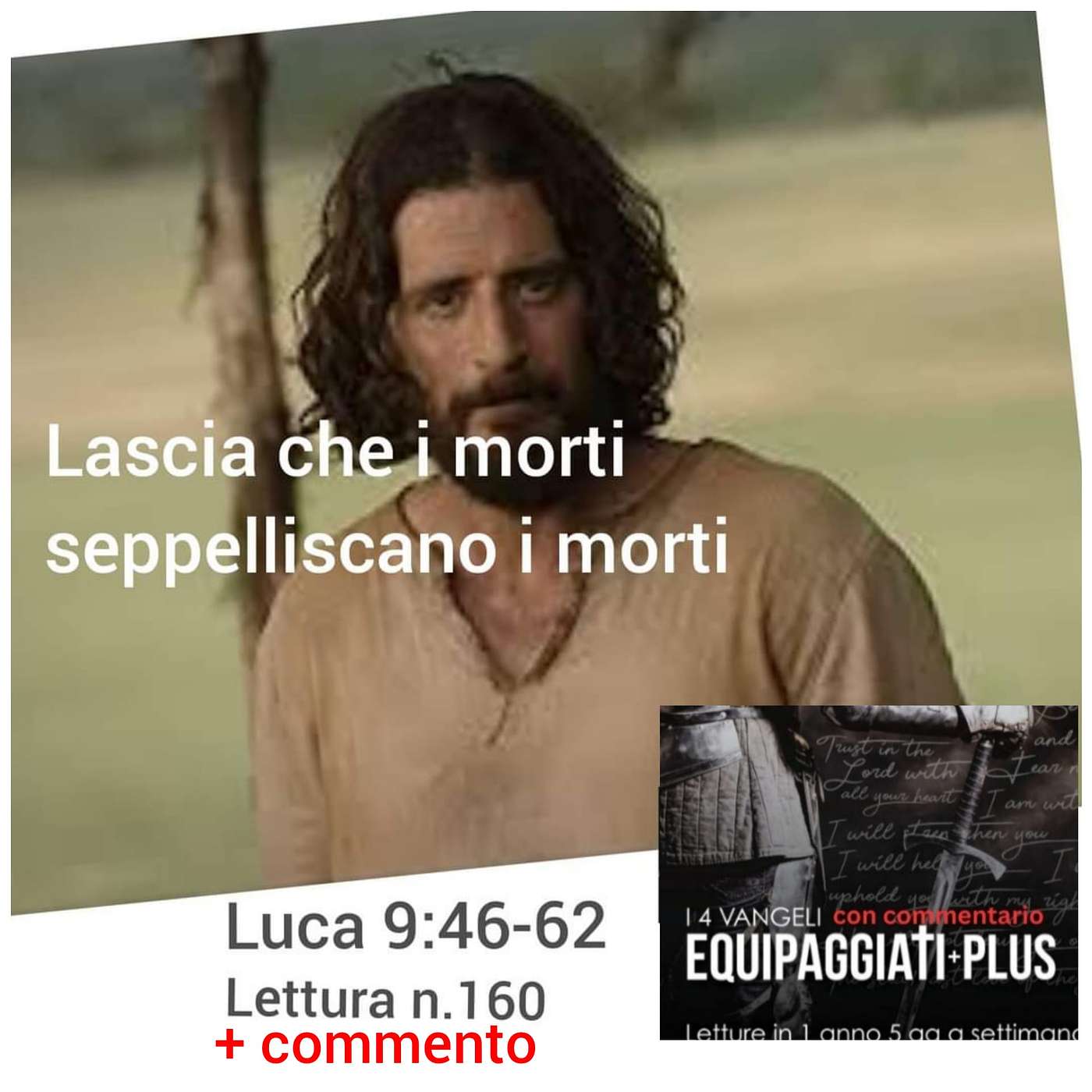 "lascia che i morti seppelliscano i morti" - Luca 9:46-62  - #160 episode artwork