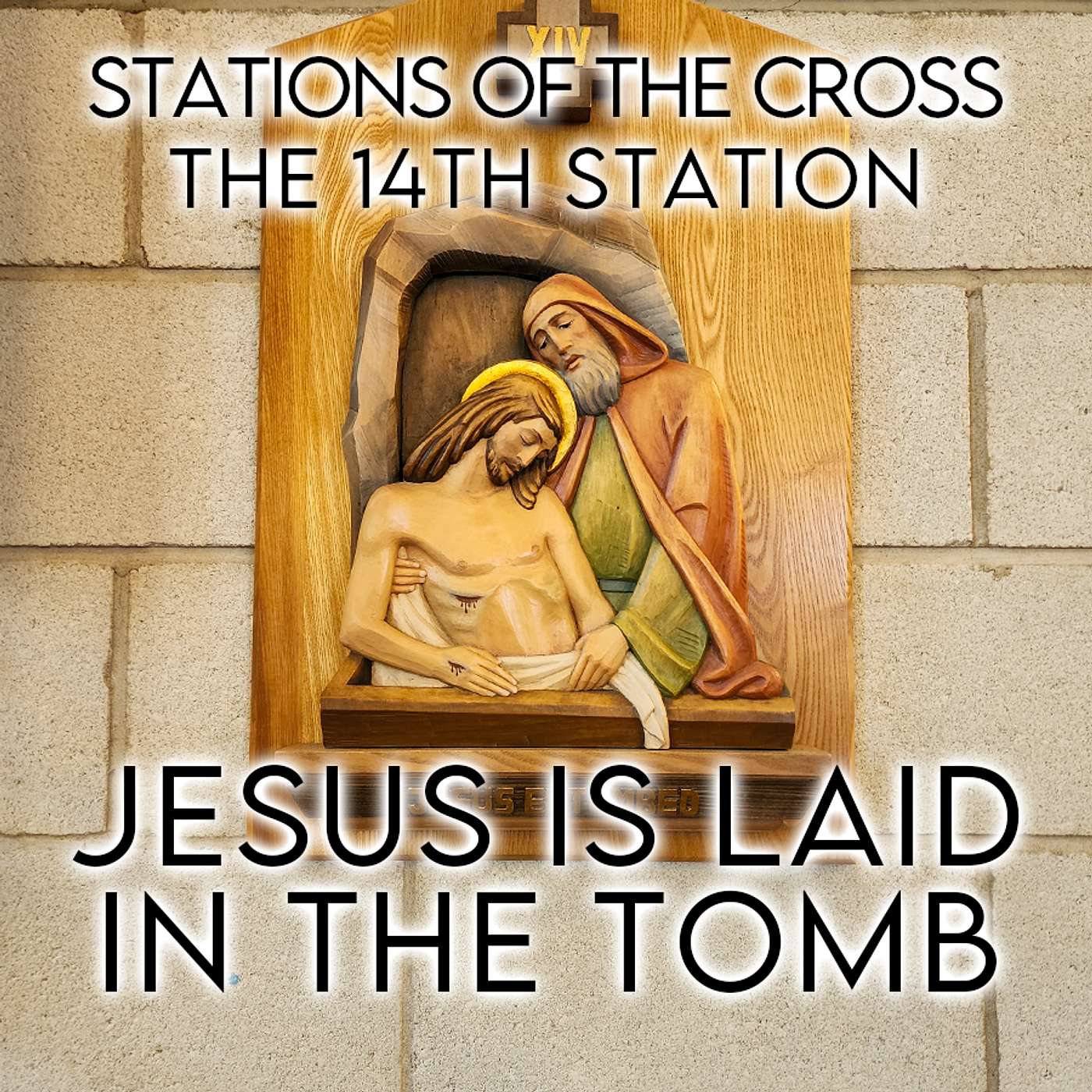 Season 5 Episode 58 - Stations of the Cross - The 14th Station - Jesus is laid in the Tomb