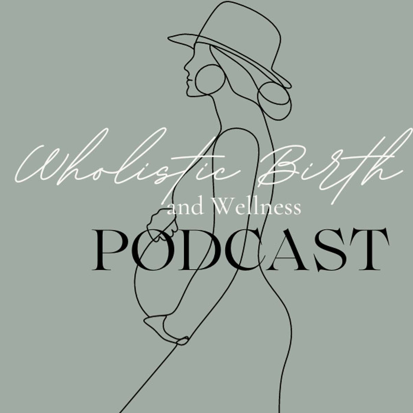 Wholistic Birth & Wellness Podcast