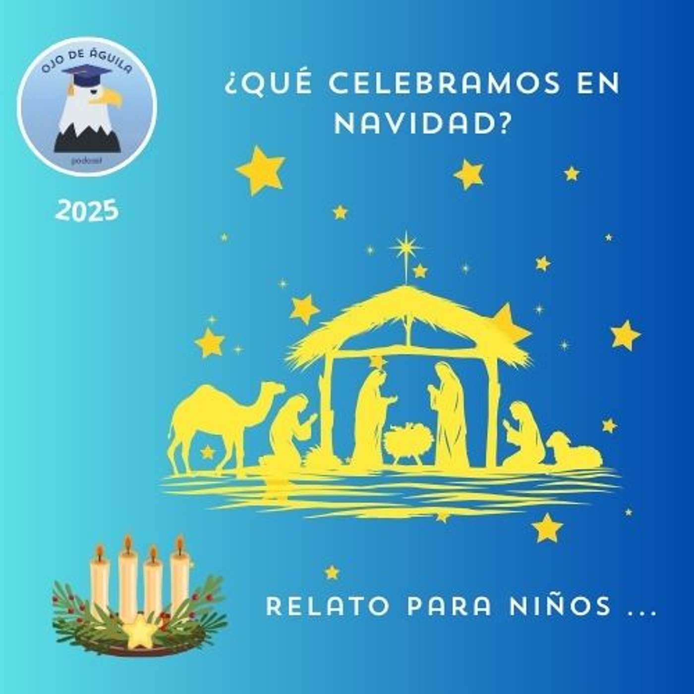 Ojo de Águila Cap 70   ¿Qué celebramos en Navidad? Relato para niños...