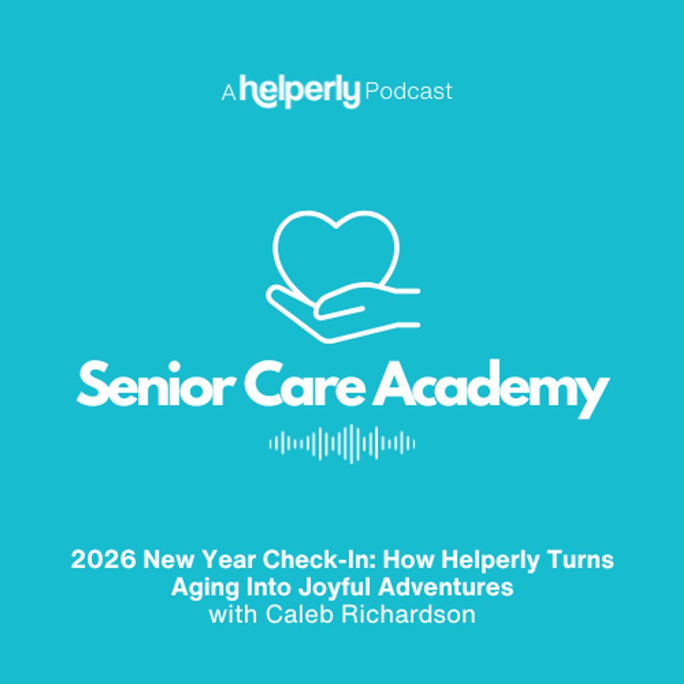 2026 New Year Check-In: How Helperly Turns Aging Into Joyful Adventures