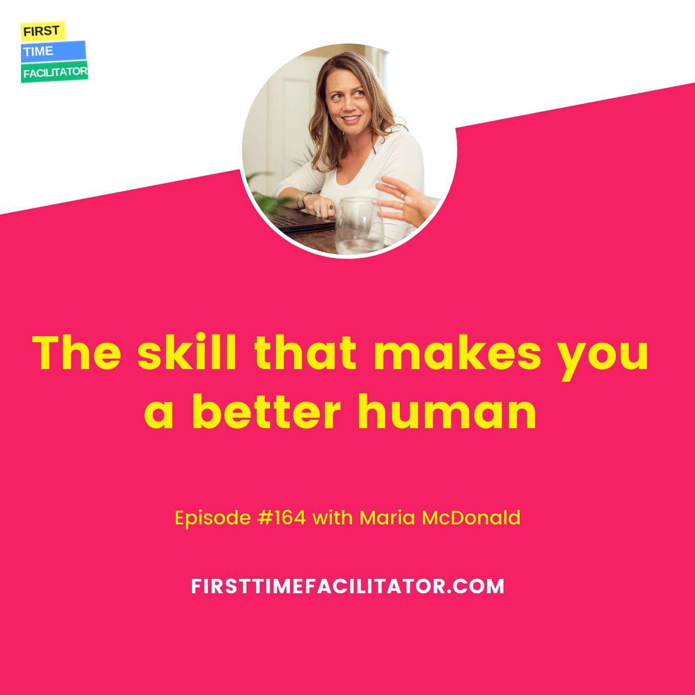 The skill that makes you a better human with Maria McDonald (Episode 164)