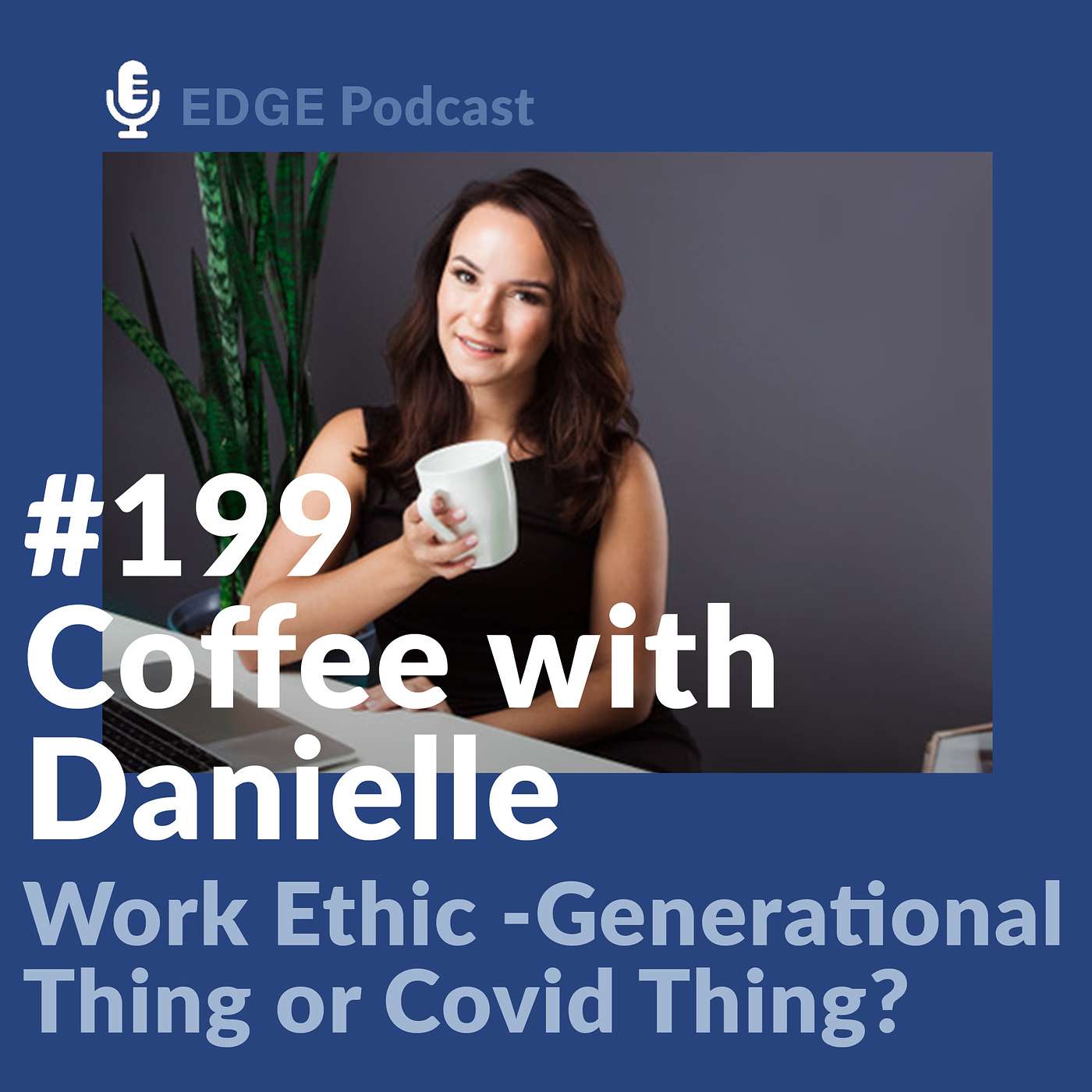 Declining Work Ethic: Generational Thing or COVID Thing? Discussing it over Coffee with Danielle