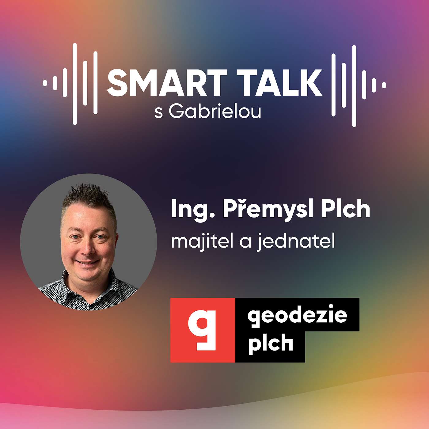 Podcast SMART TALK🎙rozhovor s Přemysl Plch z GEODEZIE PLCH, s.r.o.