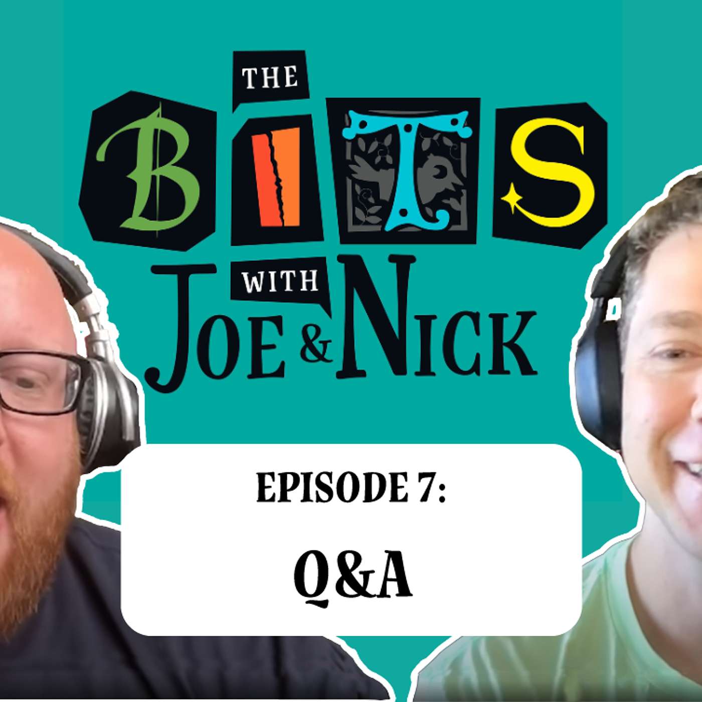 The Bits with Joe & Nick — Episode 7: Q&A