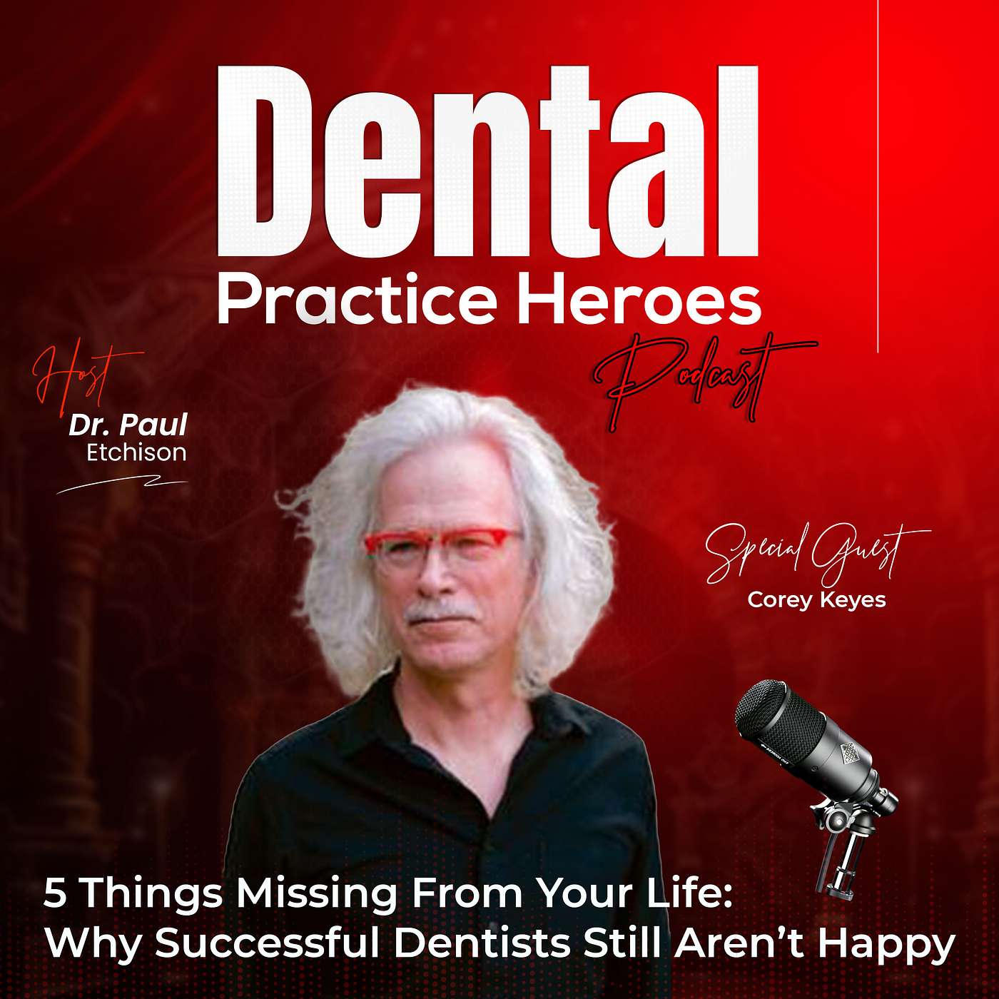 5 Things Missing From Your Life: Why Successful Dentists Still Aren’t Happy with Corey Keyes episode artwork