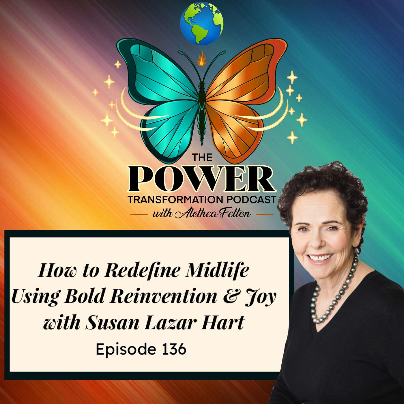 136. How to Redefine Midlife Using Bold Reinvention and Joy with Susan Lazar Hart