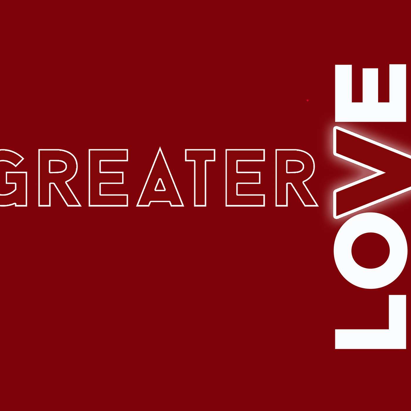 Greater Love - Love for the Lost