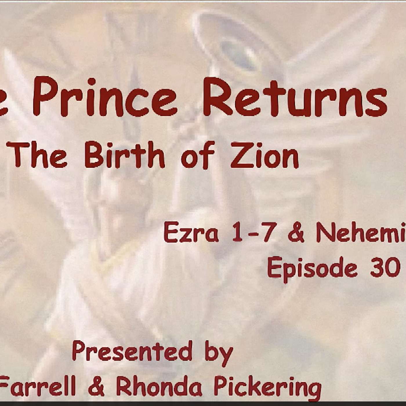 EP 30  The King Returns - 4th Beast - Prophesies & Presidents? Ezra 1-7, Nehemiah 2-8 - Farrell Pickering