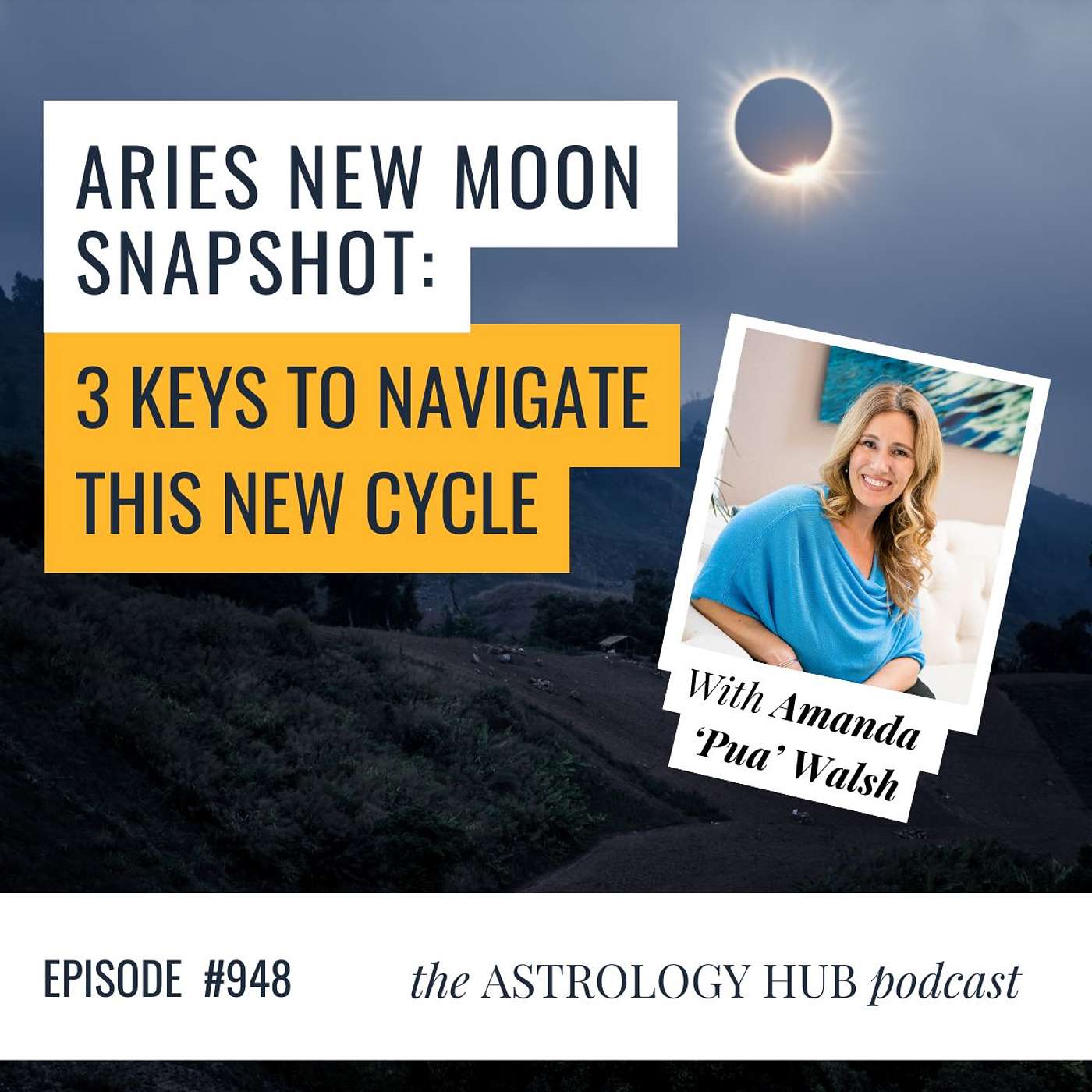 cover of episode Aries New Moon Snapshot: 3 Keys to Navigate the New Cycle w/ Amanda ‘Pua’ Walsh
