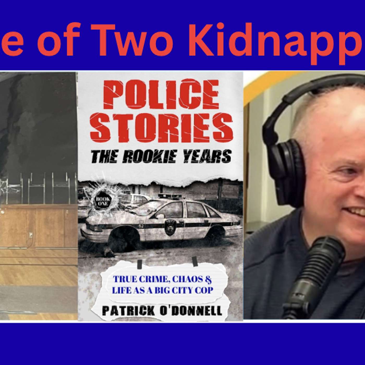 Police Stories: The Rookie Years! A Tale of Two Kidnappings!