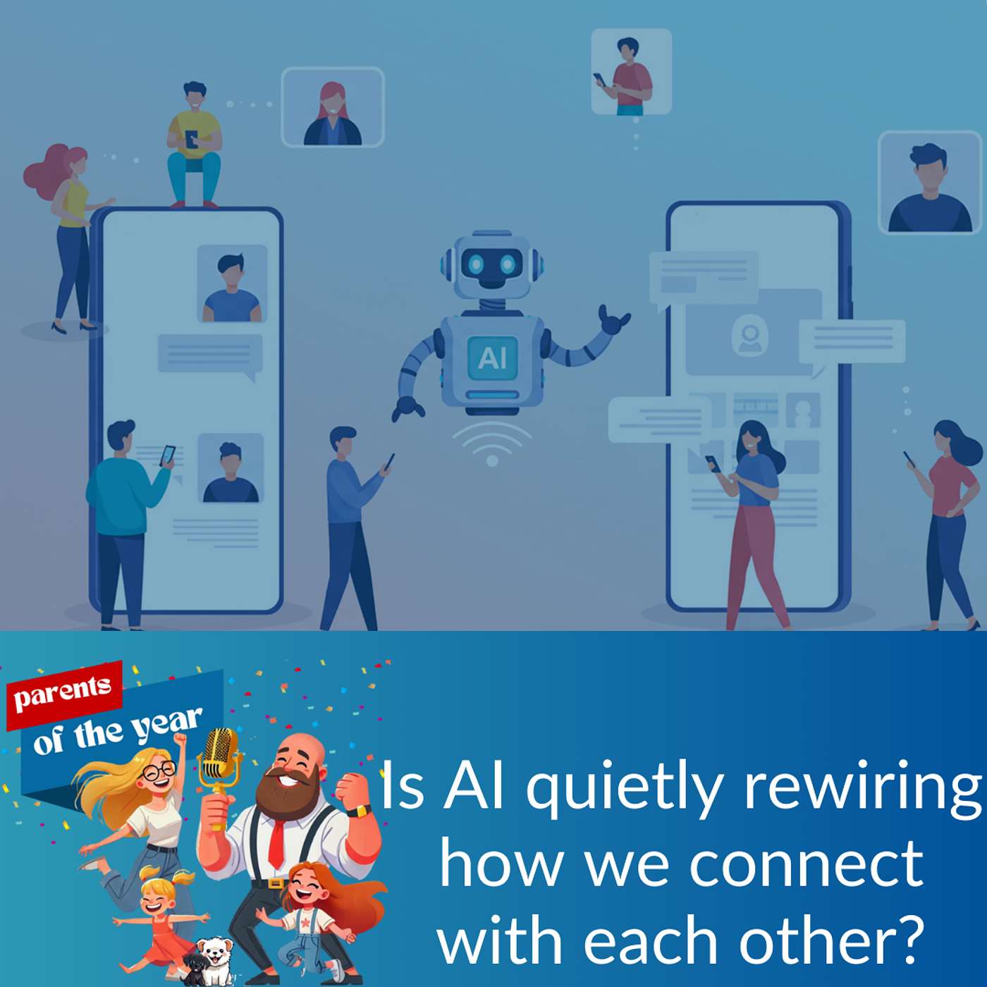 182. Is AI quietly rewiring how we connect with each other?