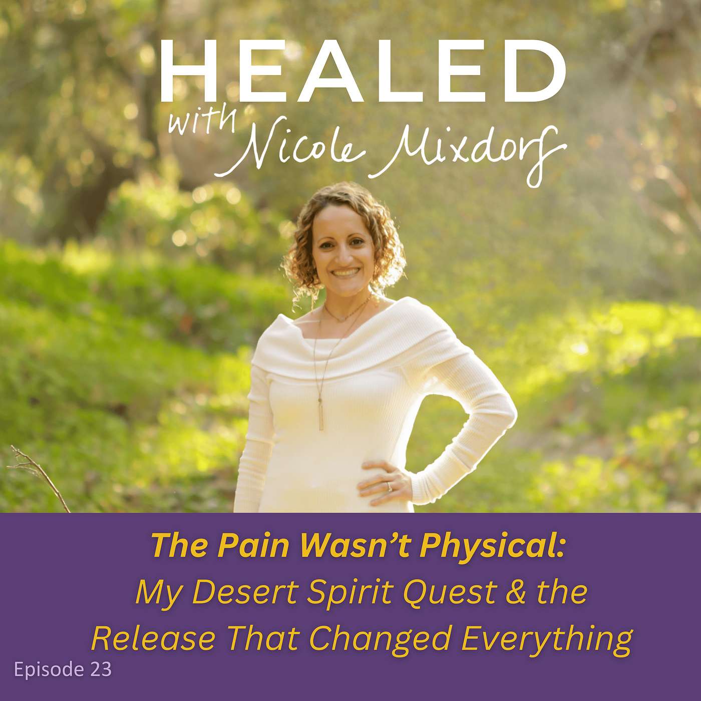 🌵The Pain Wasn’t Physical: My Desert Spirit Quest & the Release That Changed Everything (Ep.23) episode artwork