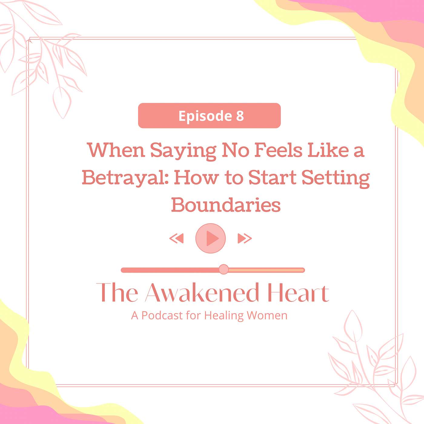 Why It’s So Hard to Set Boundaries And How to Start Anyway episode artwork