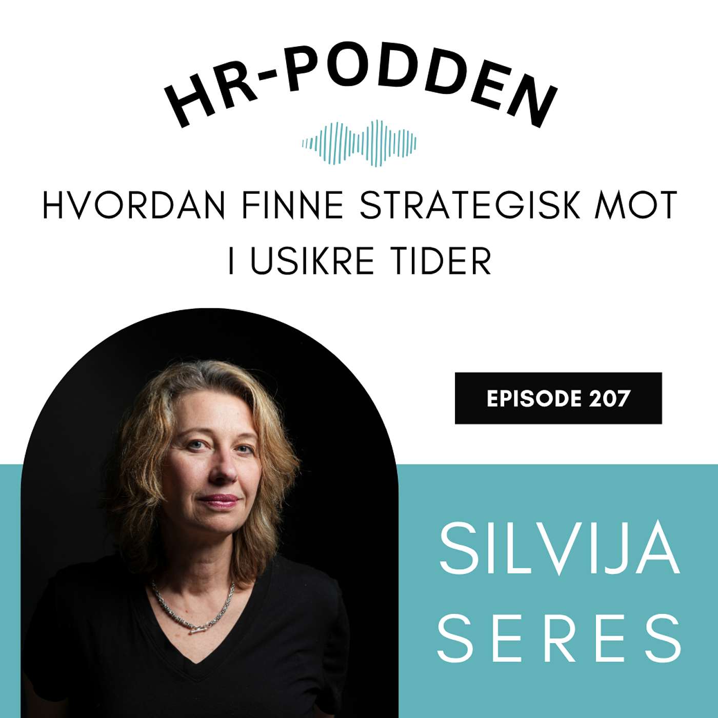 207: Hvordan finne strategisk mot i usikre tider med Silvija Seres