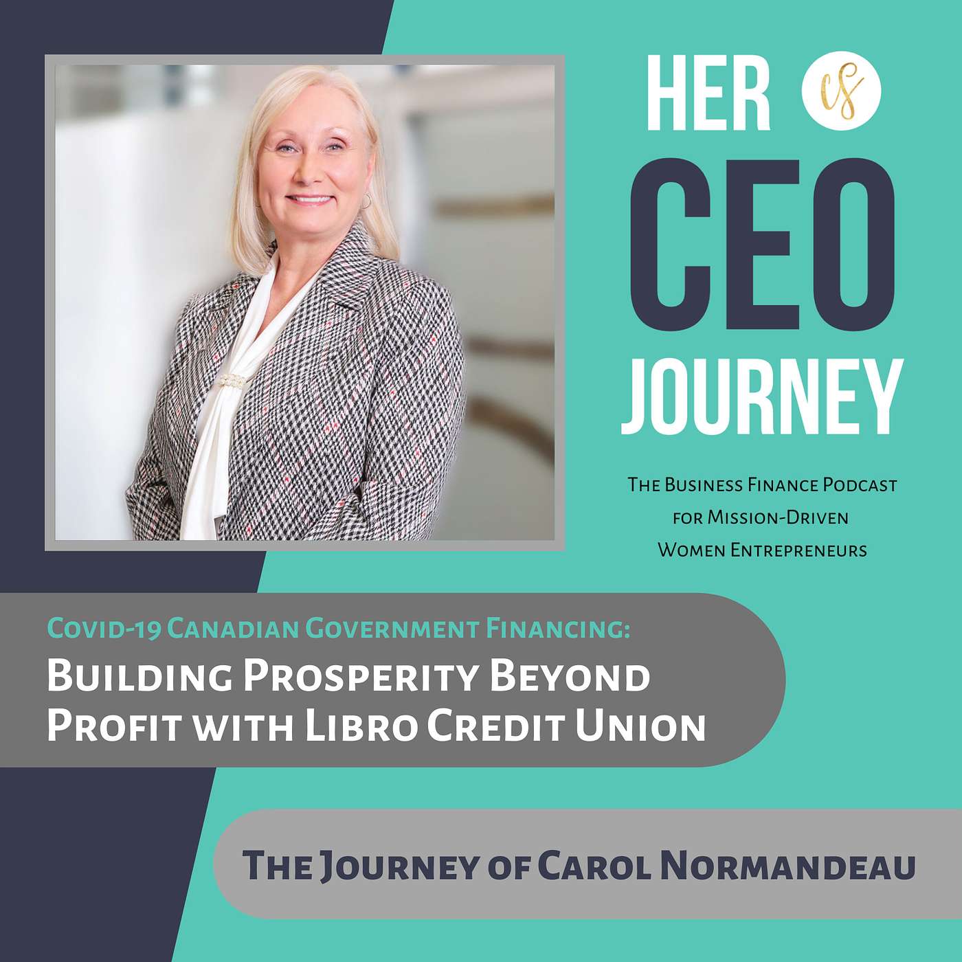 Building Prosperity Beyond Profit with Libro Credit Union - The Journey of Carol Normandeau (Government Financing)