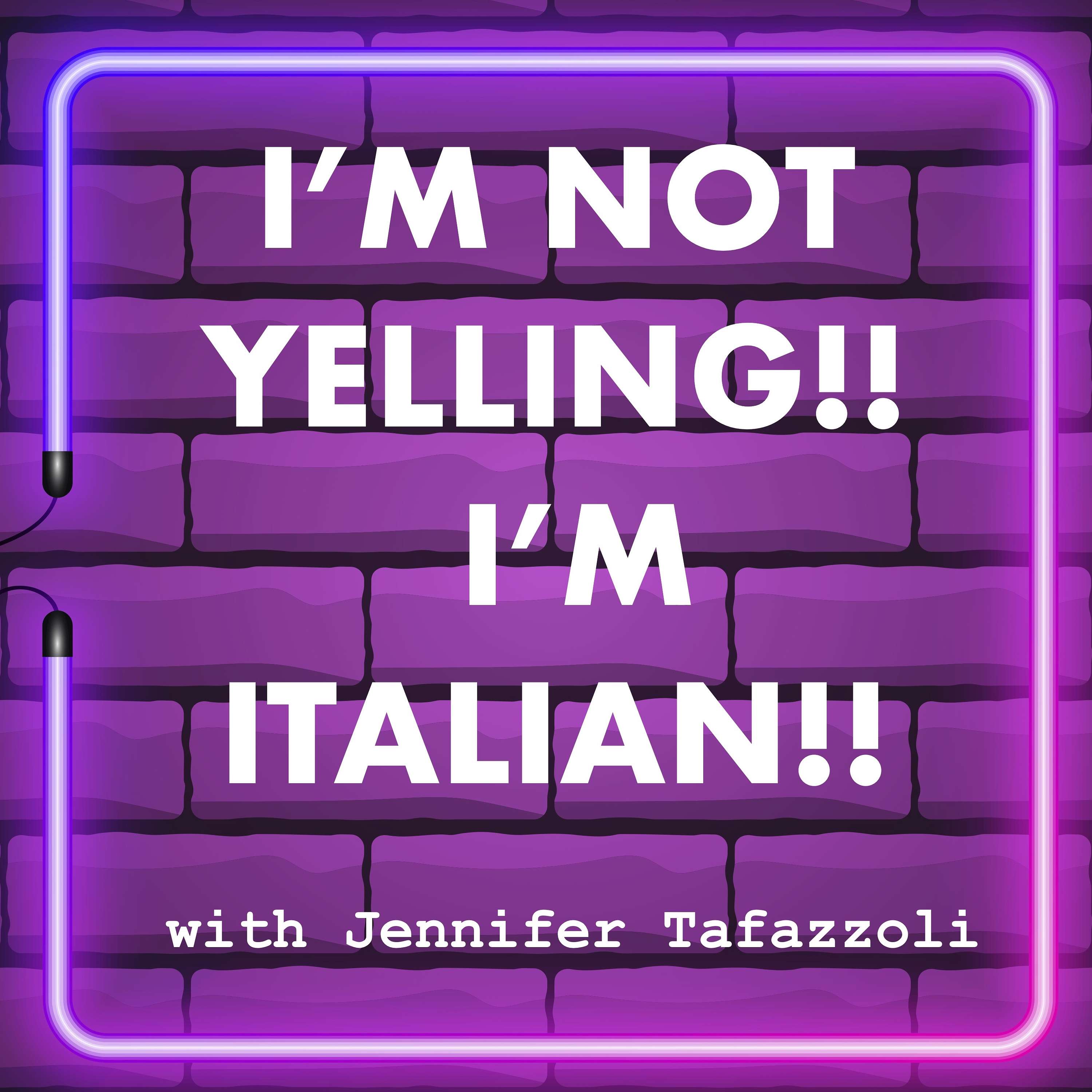 I'M NOT YELLING!!  I'M ITALIAN!! podcast artwork