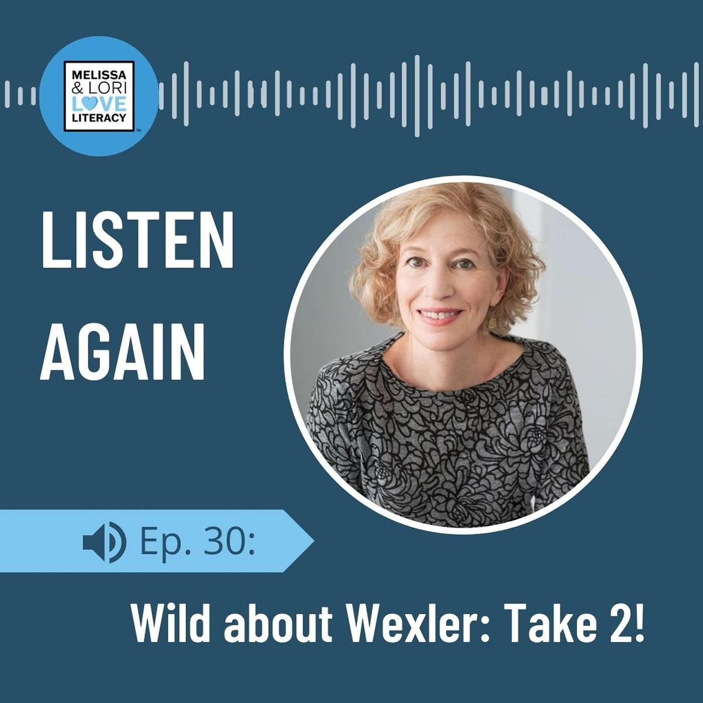 [Listen Again] Episode 30: Wild about Wexler: Take 2!