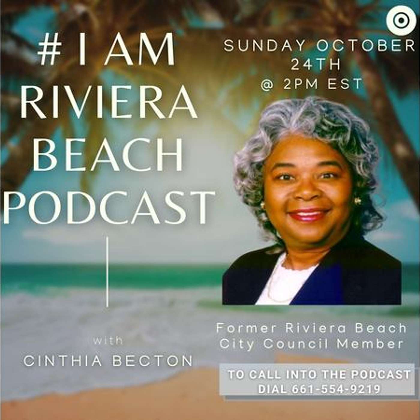 #IAMRIVIERABEACH Cinthia Becton, Former Riviera Beach Councilmember, Ann McNeill Dan Calloway episode artwork