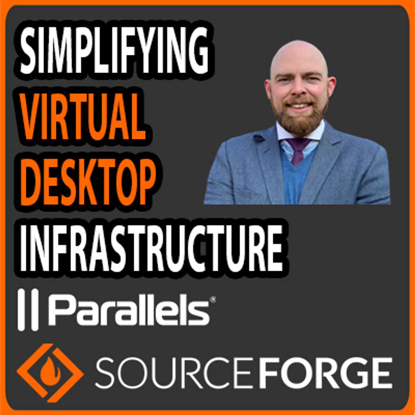 SourceForge Podcast - Simplifying Virtual Desktop Infrastructure: Parallels RAS