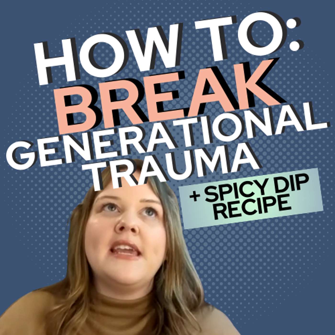Break Generational Trauma: Jessica Good on Reparenting + Spicy Goat Cheese Dip episode artwork