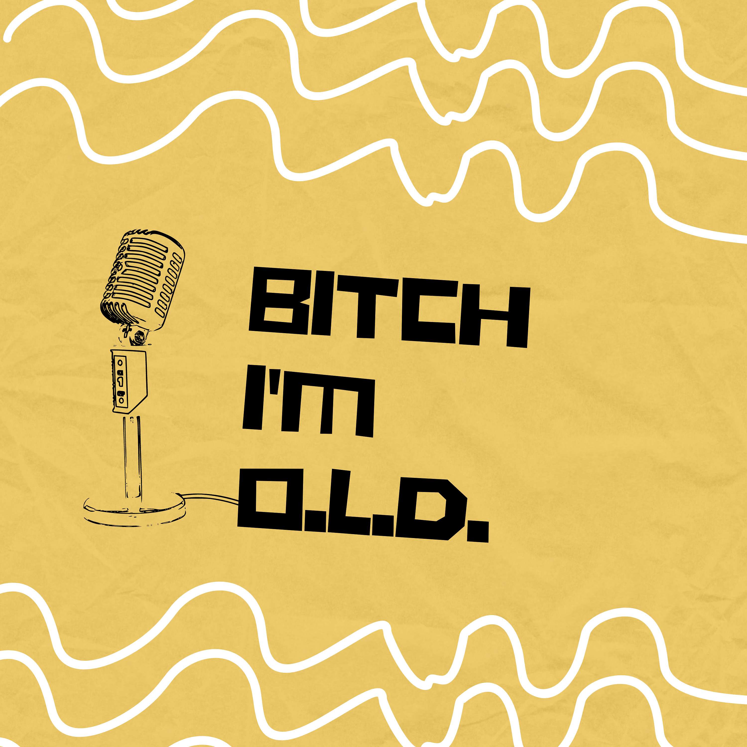 Bitch I'm O.L.D.