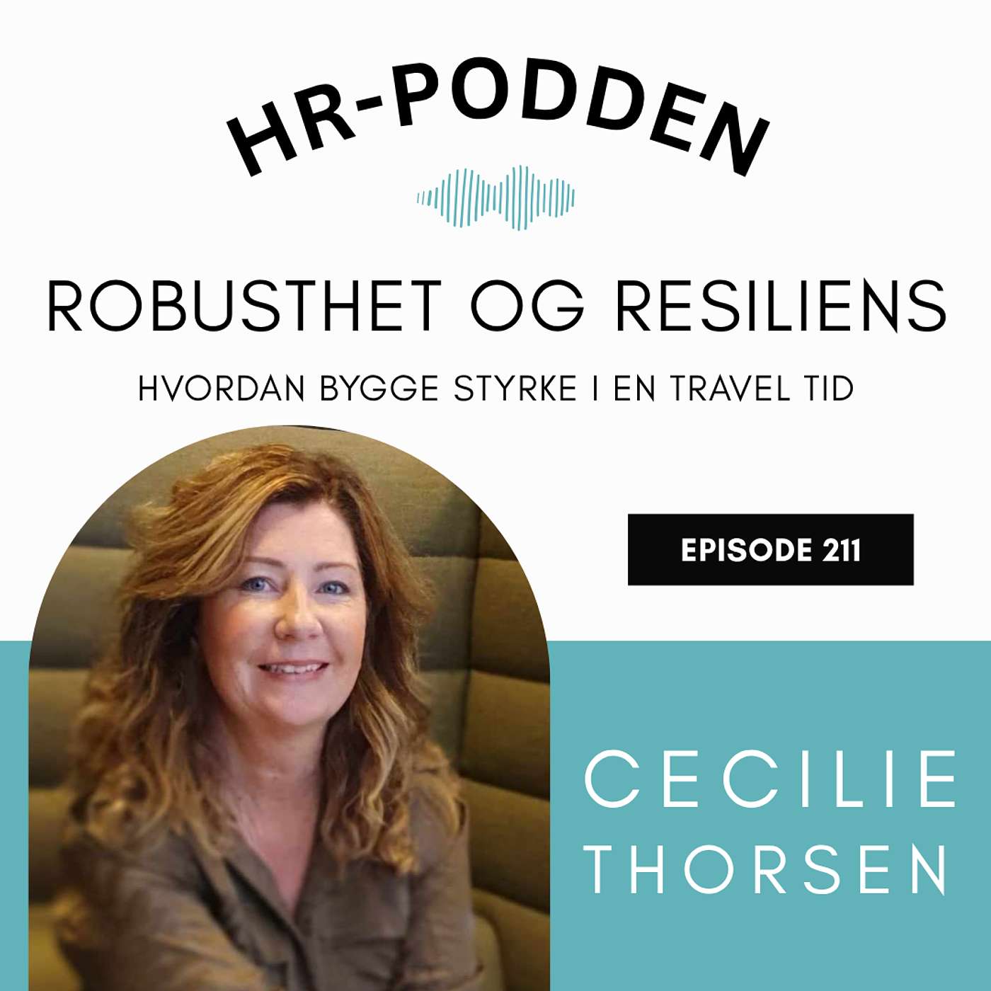 211: Hvorfor robusthet og resiliens er viktigere enn noen gang, med Cecilie Thorsen