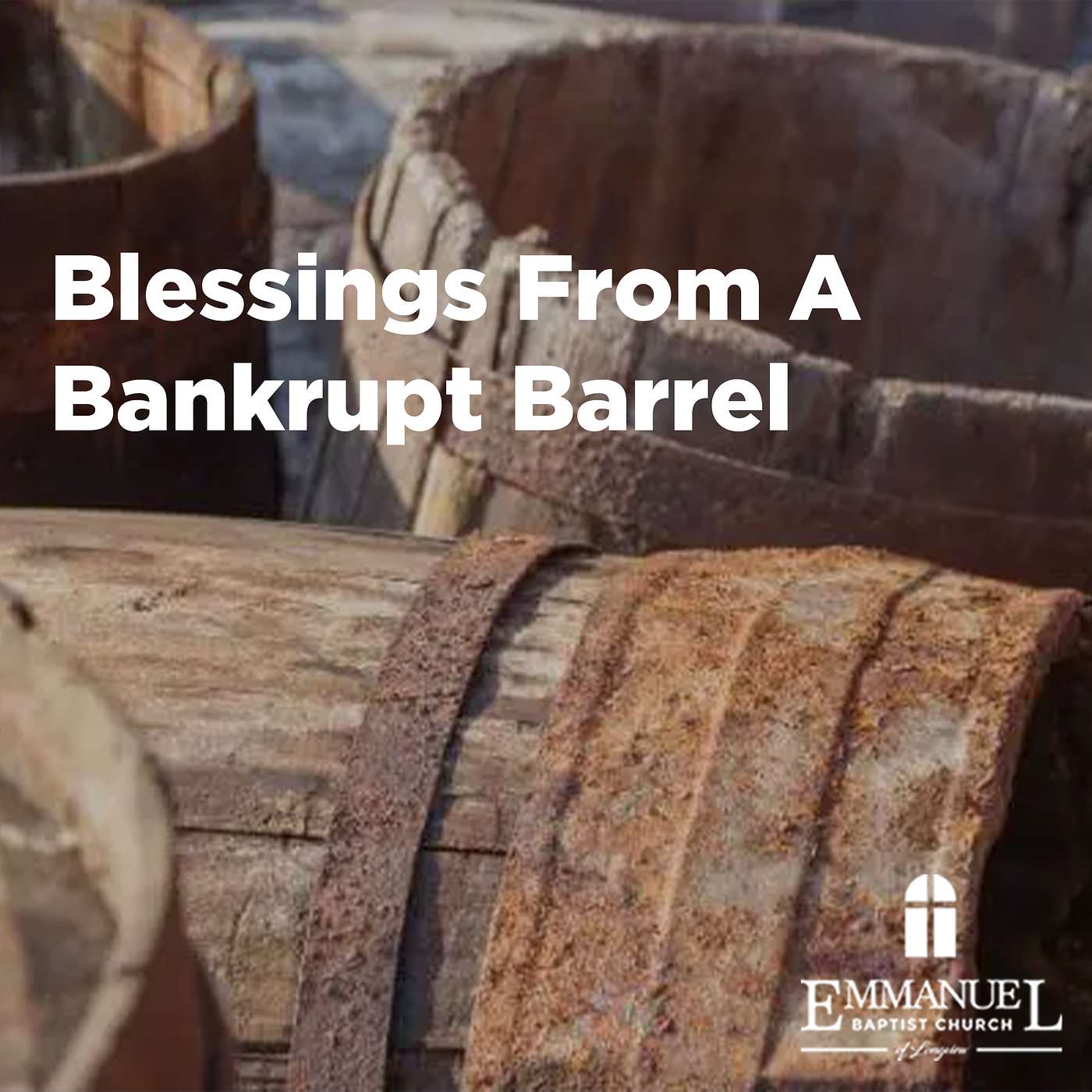Blessings From A Bankrupt Barrel - Sunday AM 08/06/2023 - Pastor Bob Gray II episode artwork