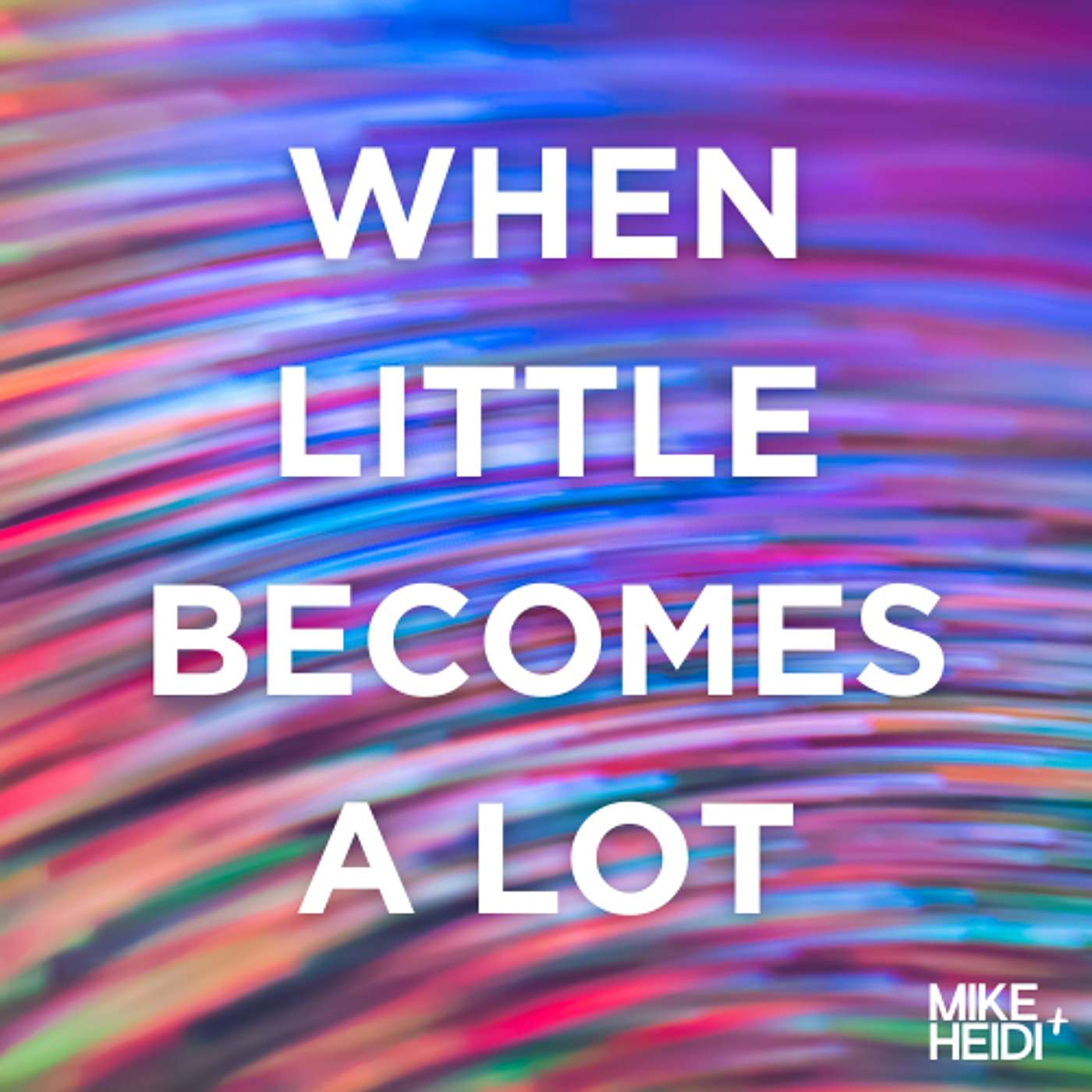 When Little Becomes a Lot