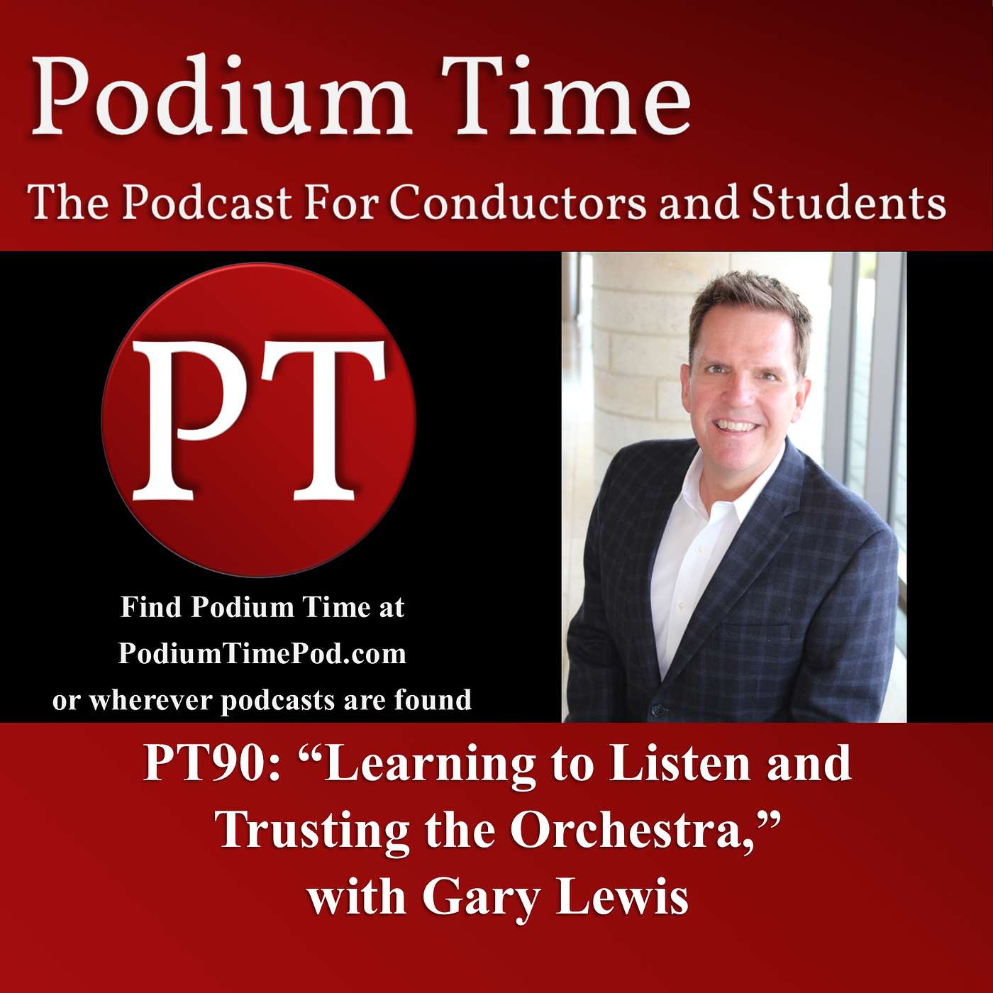 PT90: “Learning to Listen and Trusting the Orchestra,” with Gary Lewis