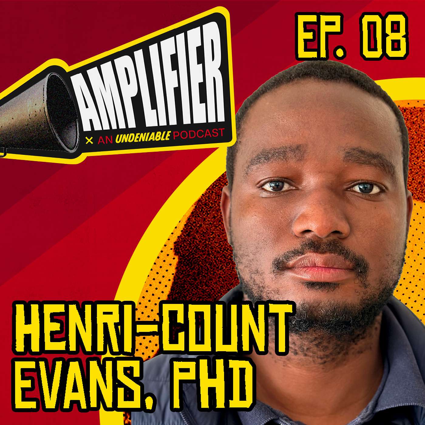Amplifier Podcast Ep. 08: Henri-Count Evans PhD Amplifier Podcast Ep. 08: Henri-Count Evans PhD
