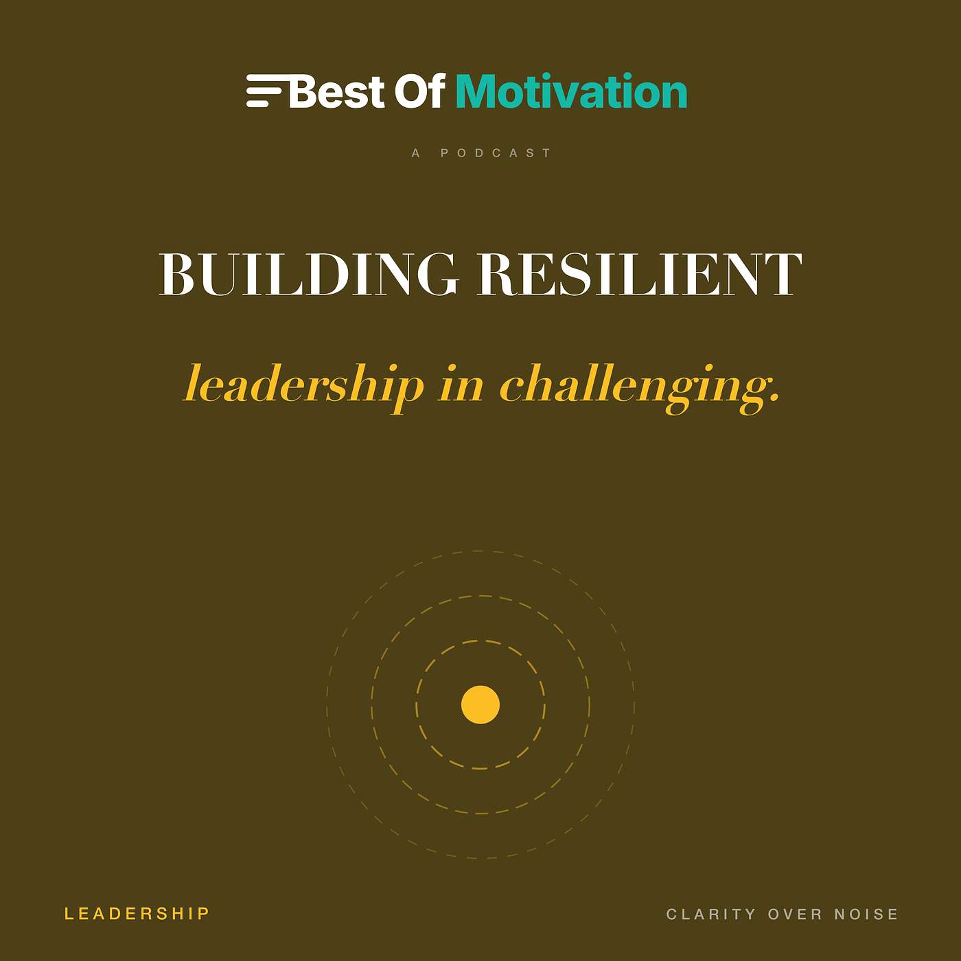Building Resilient Leadership in Challenging Times