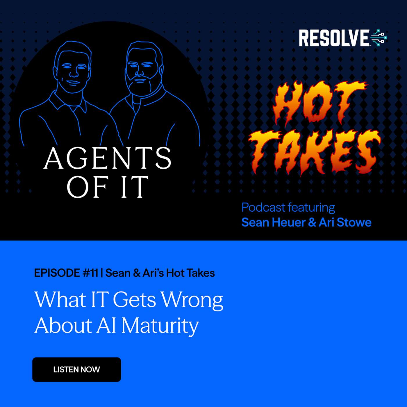 Agents of IT - Episode 11 - Sean and Ari's Hot Takes - What IT Gets Wrong About AI Maturity Agents of IT - Episode 11 - Sean and Ari's Hot Takes - What IT Gets Wrong About AI Maturity