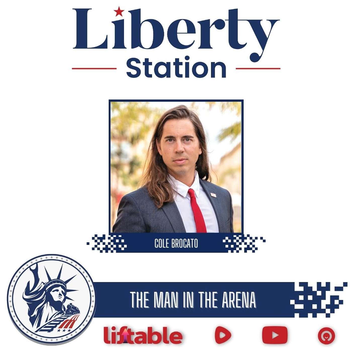 Cole Brocato | The Man In The Arena | Liberty Station Ep 174