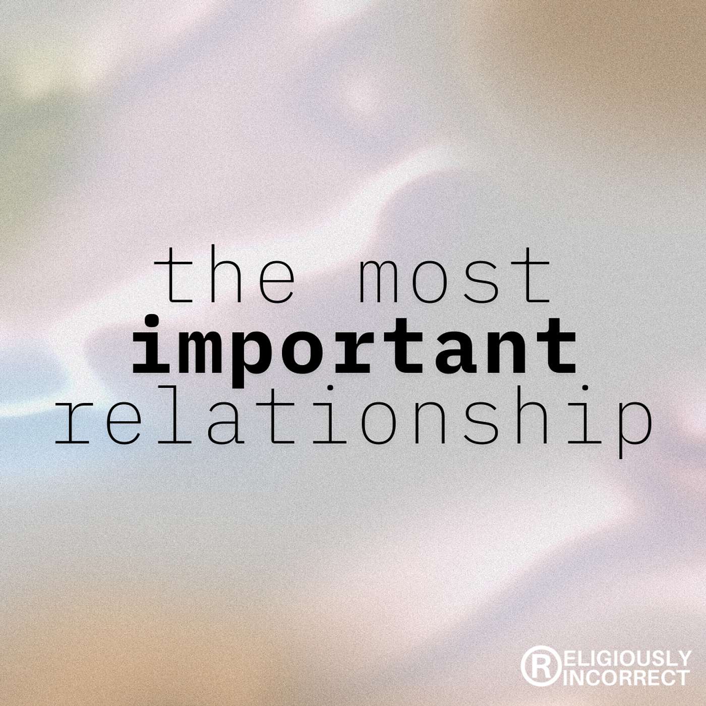 The Most Important Relationship
