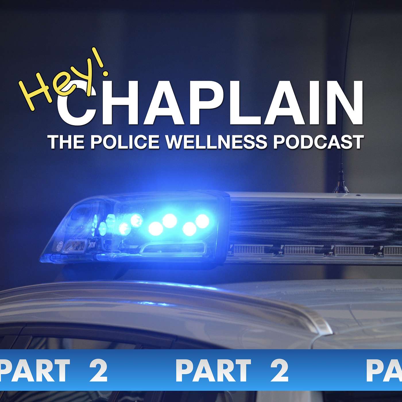 Hey Chaplain: The Police Wellness Podcast