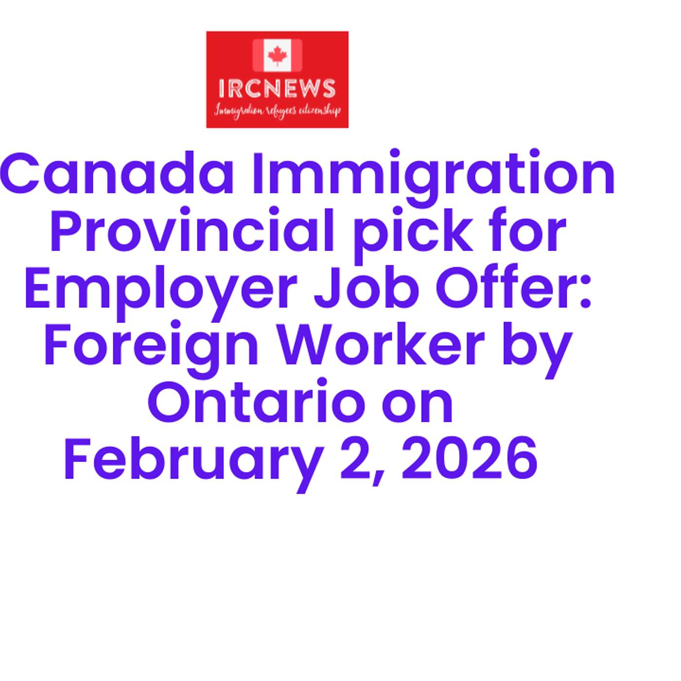 Canada Immigration Provincial pick for Employer Job Offer: Foreign Worker by Ontario on February 2, 2026 episode artwork