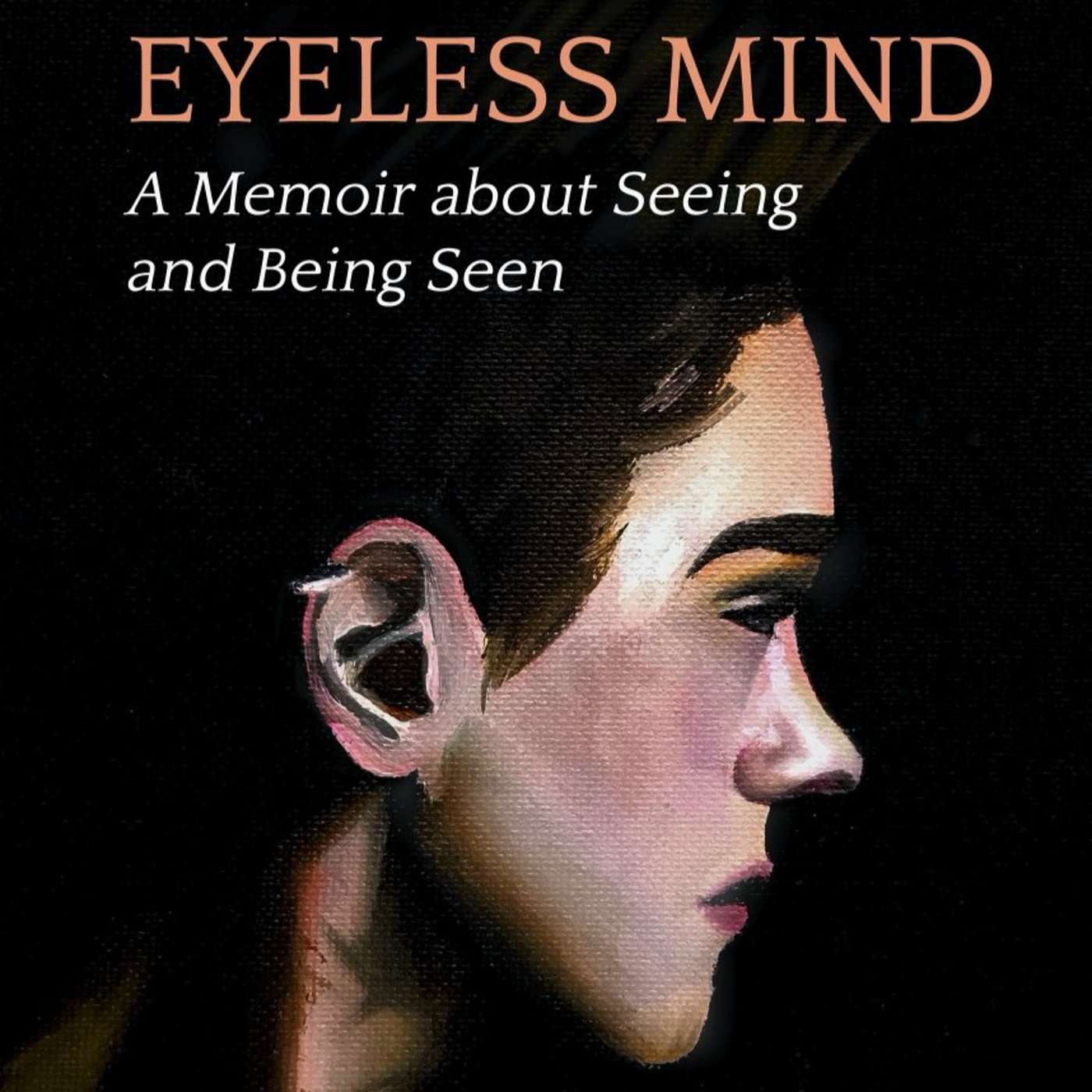 Eyeless Mind: The Incredible Story of a Blind Teen and His Family's Journey to Diagnosis, Recovery & Advocacy for CVI