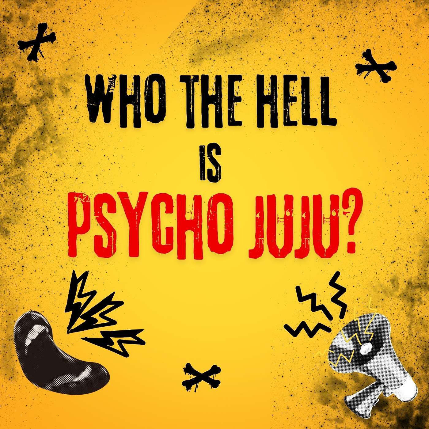 Who the hell is Psycho Juju?