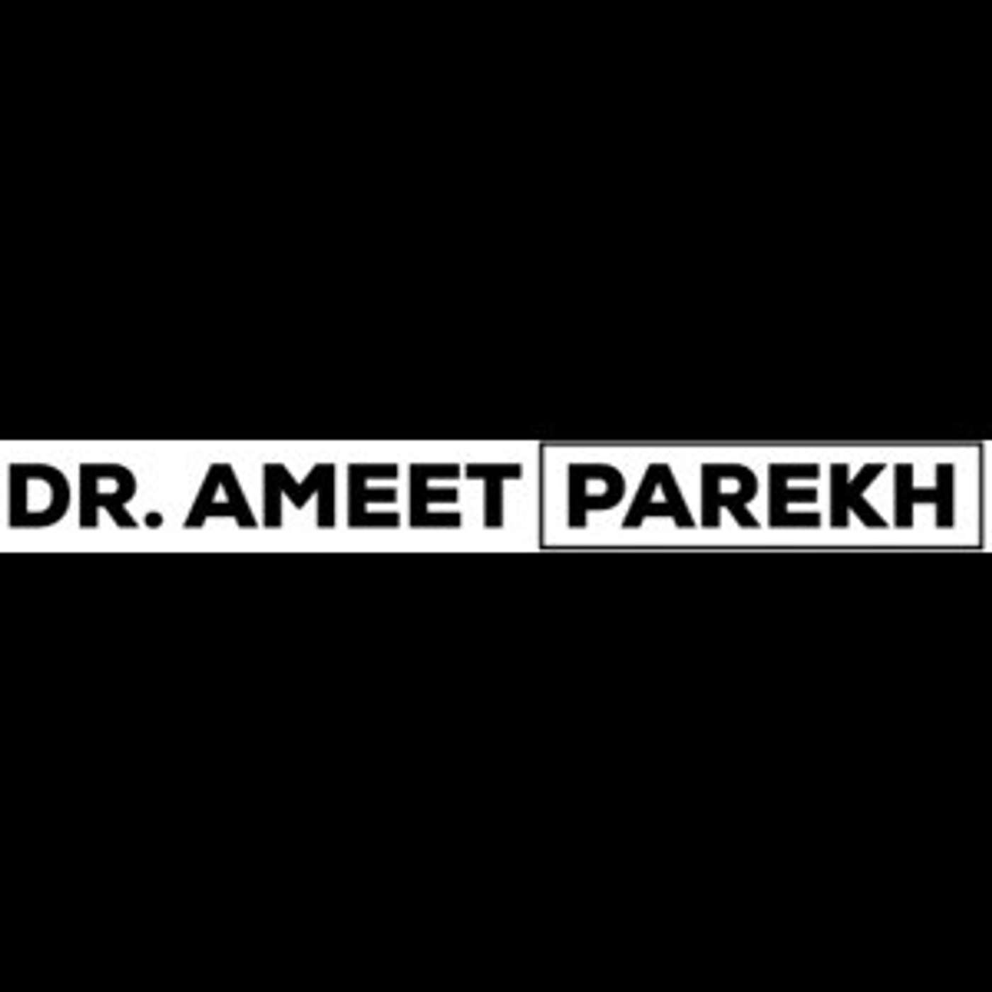 Dr. Ameet Parekh's Podcast