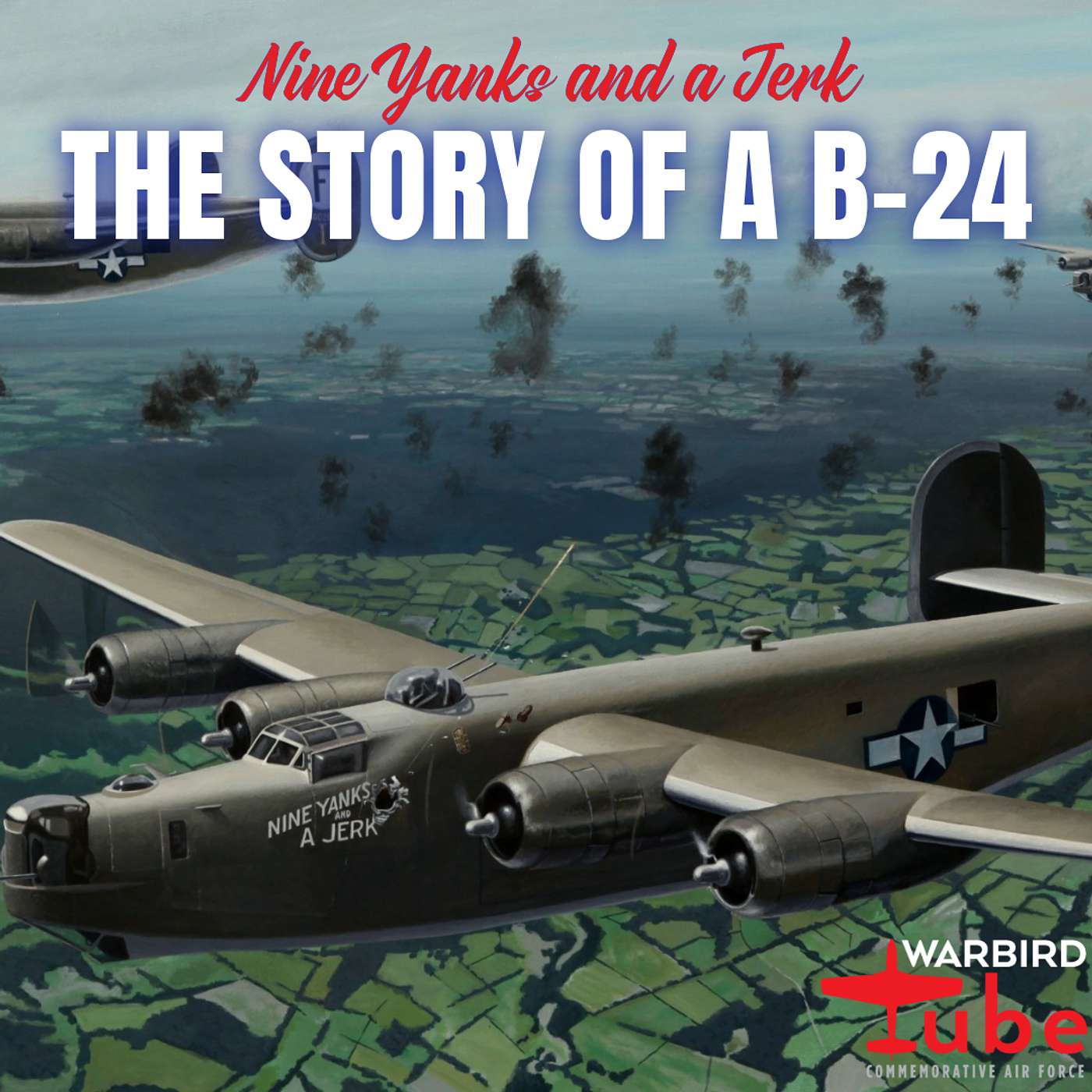 CAF Warbird Tube – Nine Yanks and a Jerk: The Story of a B-24