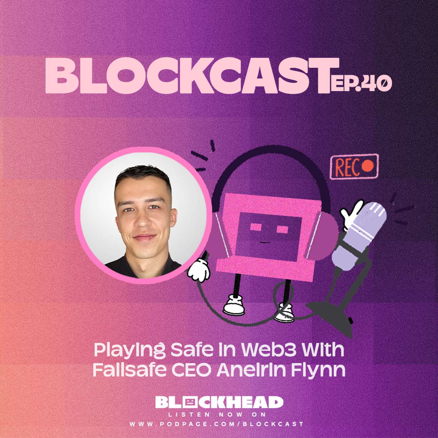 Playing Safe in Web3 With Failsafe CEO Aneirin Flynn | Blockcast 40