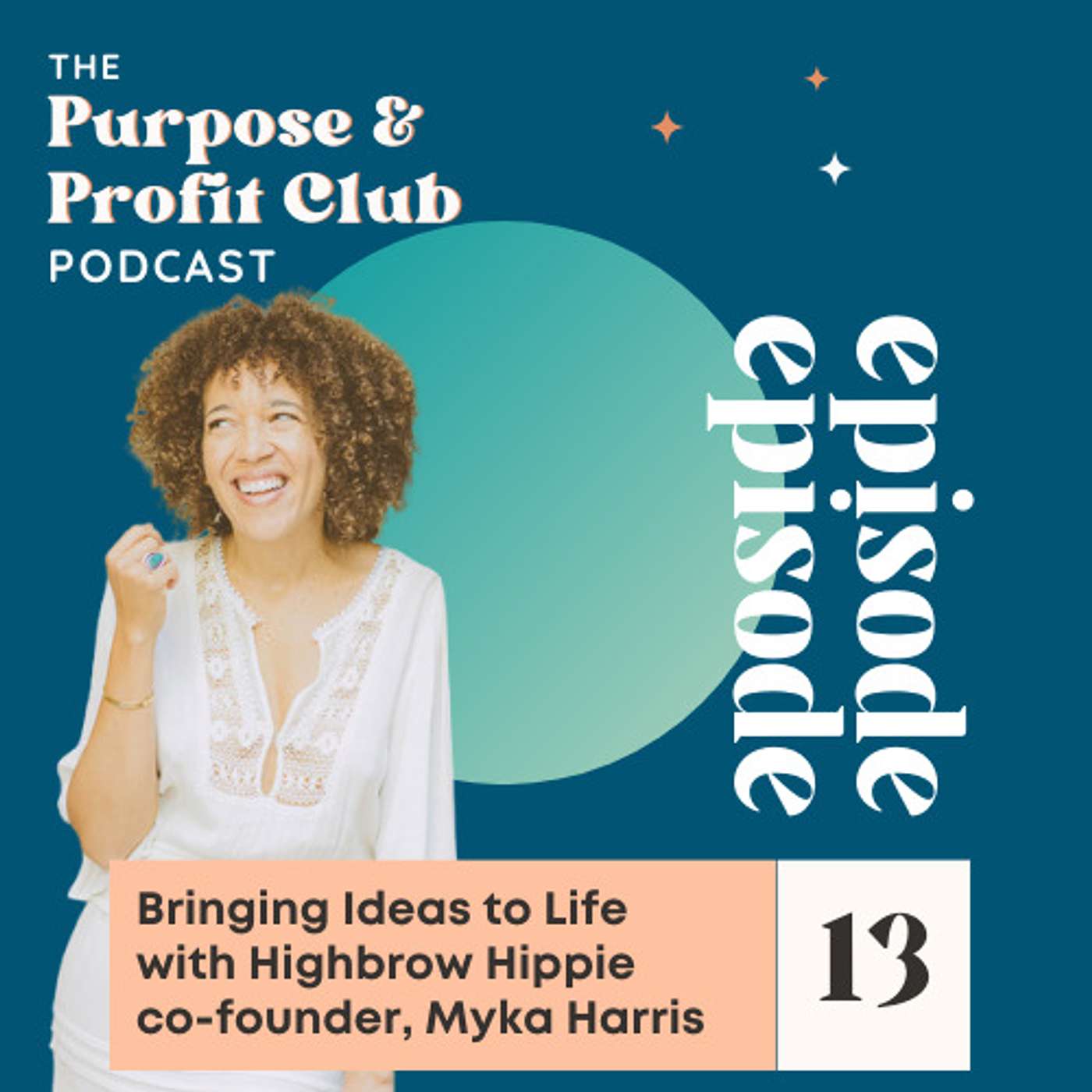 13. Bringing Ideas to Life with Highbrow Hippie Co-Founder, Myka Harris
