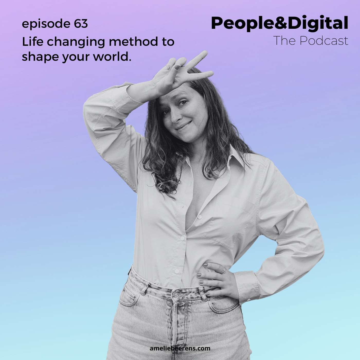 #63 - Life changing method to shape your world